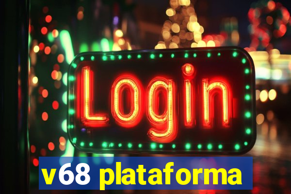 v68 plataforma